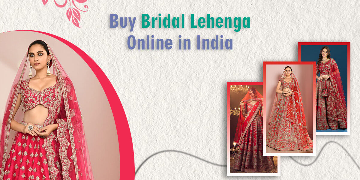 Buy Bridal Lehenga Online in India