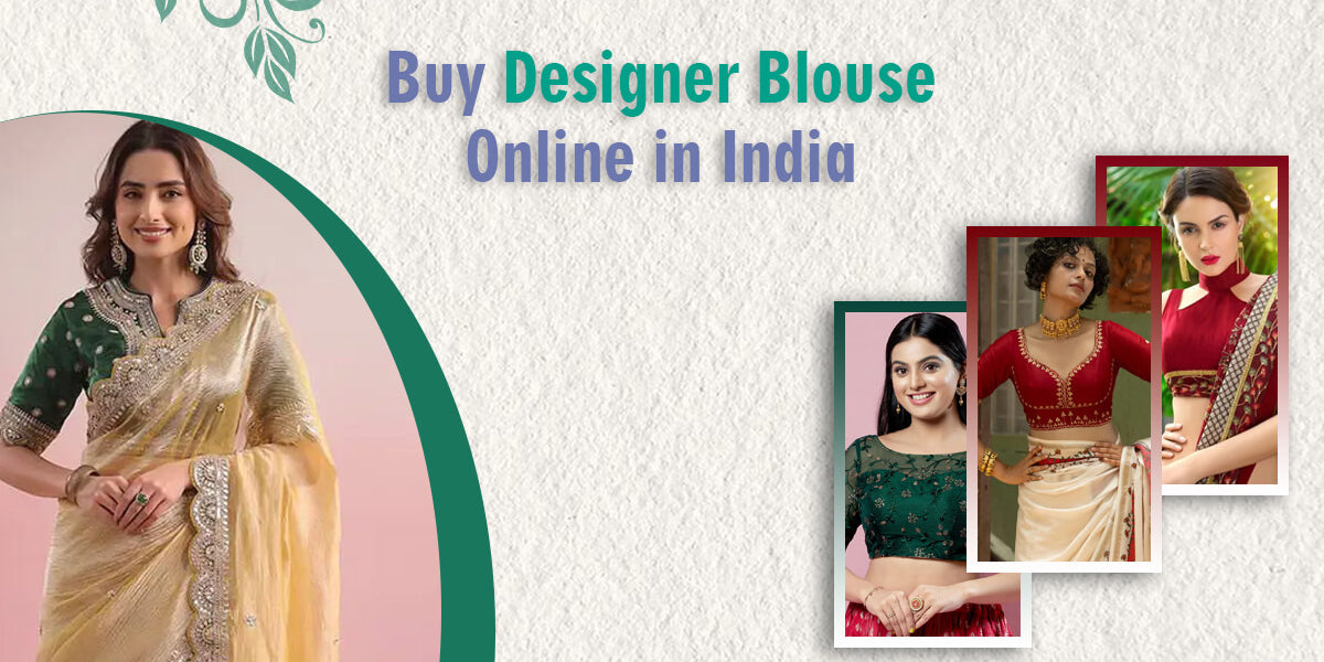 Buy Designer Blouse Online in India