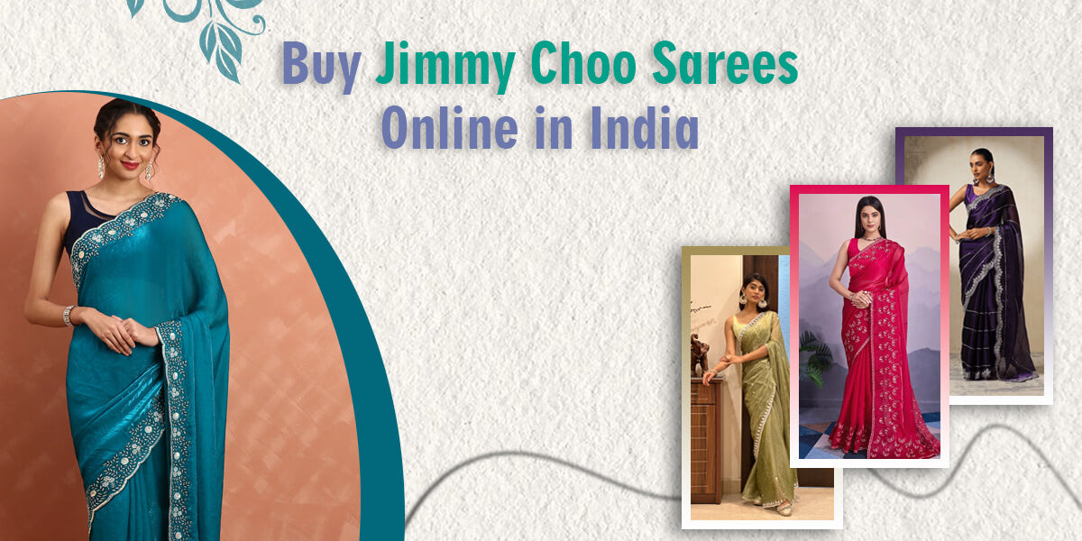Buy Jimmy Choo Sarees Online in India