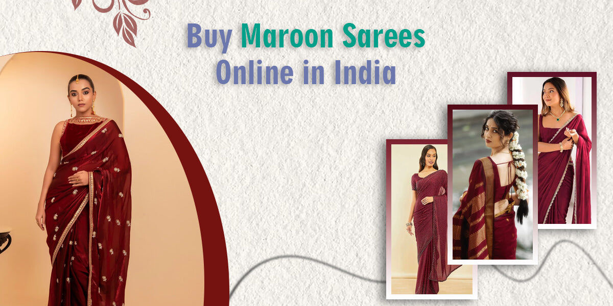 Buy Maroon Sarees Online in India
